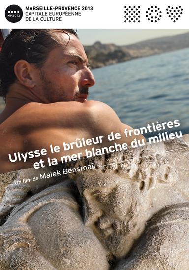 Ulysse, le brûleur de frontières et la mer blanche du milieu poster