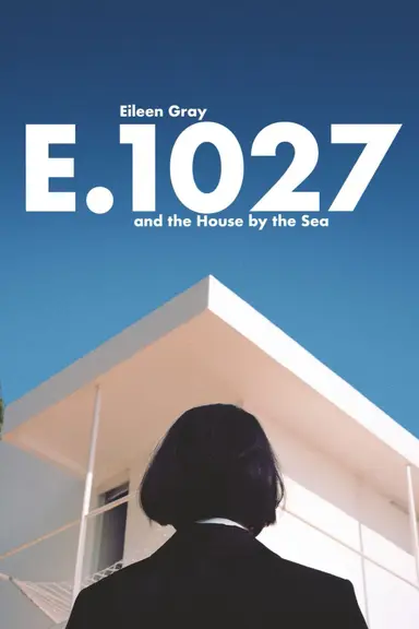 E.1027: Eileen Gray and the House by the Sea poster