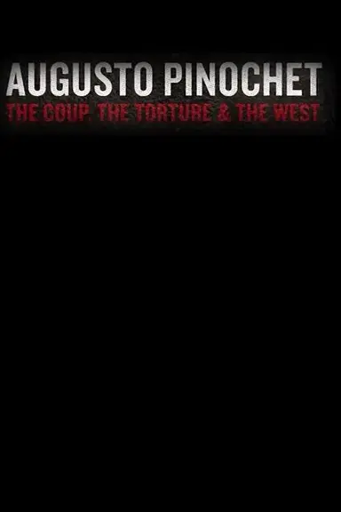 Augusto Pinochet: The Coup, the Torture and the West poster