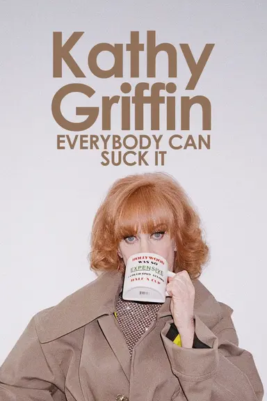Kathy Griffin: Everybody Can Suck It poster