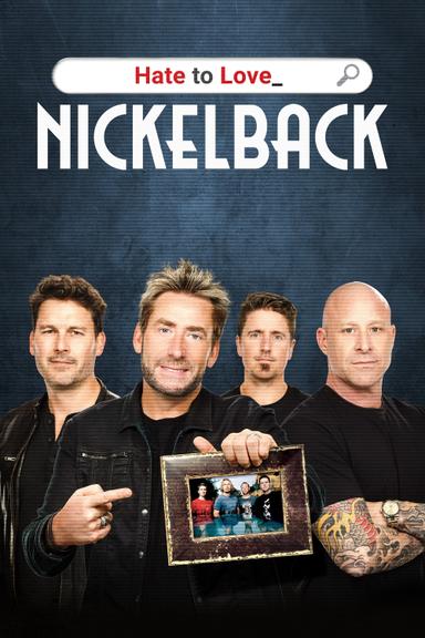 Hate to Love: Nickelback poster