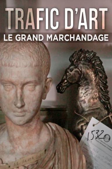 Trafic d'art, le grand marchandage poster