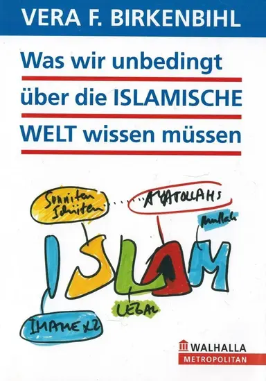 Vera F. Birkenbihl - Was wir unbedingt über die Islamische Welt wissen müssen poster