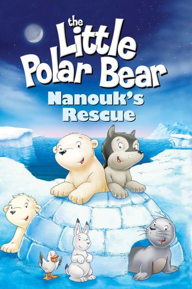 The Little Polar Bear: Nanouk's Rescue poster