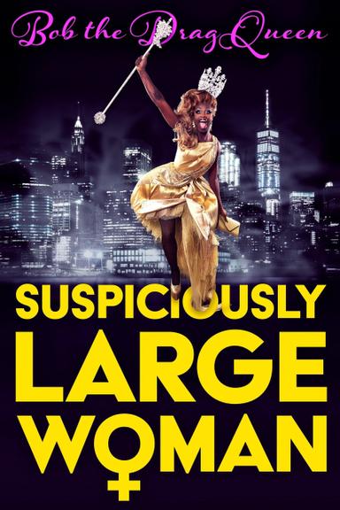 Bob the Drag Queen: Suspiciously Large Woman poster