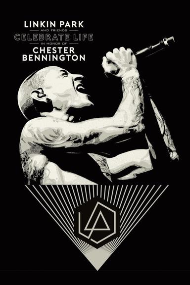 Linkin Park and Friends Celebrate Life in Honor of Chester Bennington poster