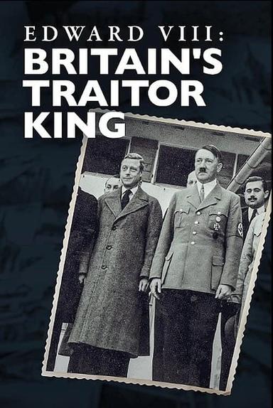 Edward VIII: Britain's Traitor King poster