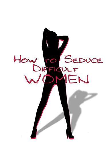 How to Seduce Difficult Women poster