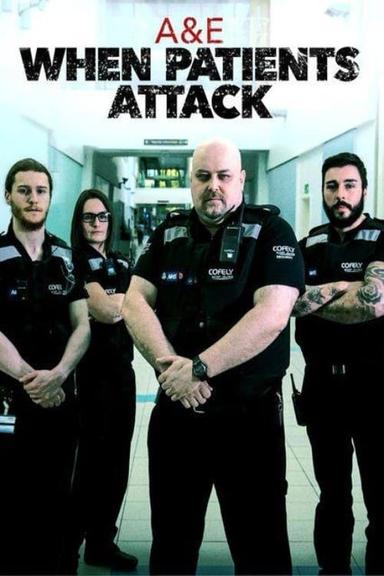 A & E: When Patients Attack poster