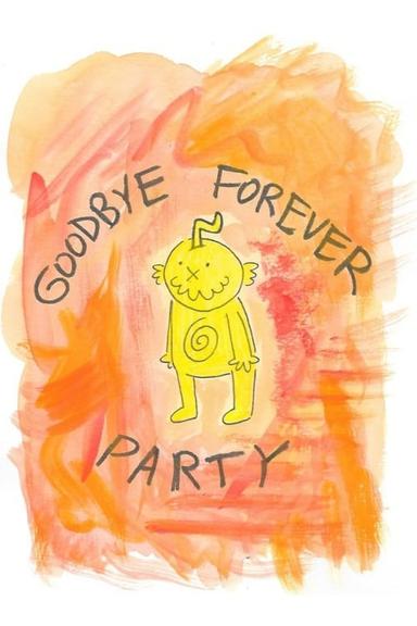 Goodbye Forever Party poster