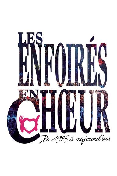 Les Enfoirés - Les Enfoirés en chœur de 1985 à aujourd'hui poster