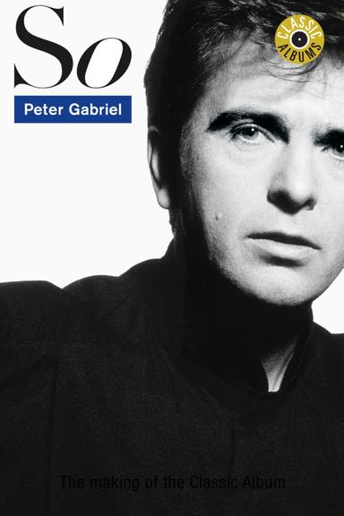 Classic Albums: Peter Gabriel - So poster