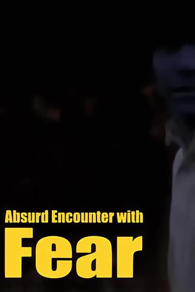 Absurd Encounter with Fear poster