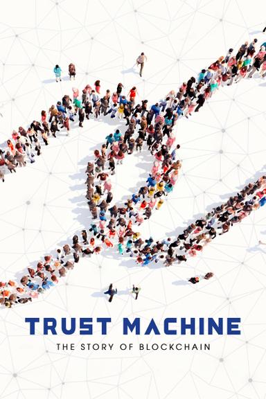 Trust Machine: The Story of Blockchain poster