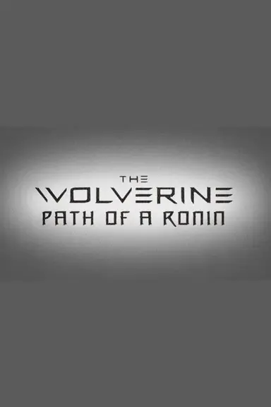 The Wolverine: Path of a Ronin poster
