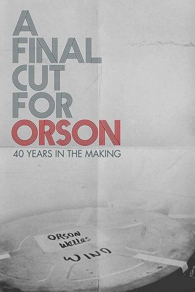 A Final Cut for Orson: 40 Years in the Making poster