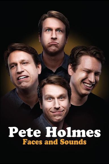 Pete Holmes: Faces and Sounds poster