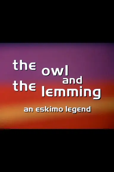 The Owl and the Lemming: An Eskimo Legend poster