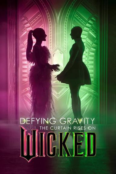 Defying Gravity: The Curtain Rises on Wicked poster