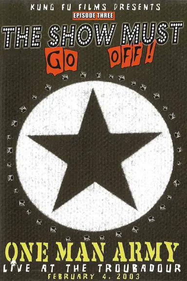 The Show Must Go Off! One Man Army Live at The Troubadour poster