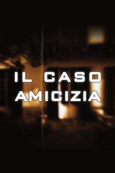 Il caso Amicizia poster