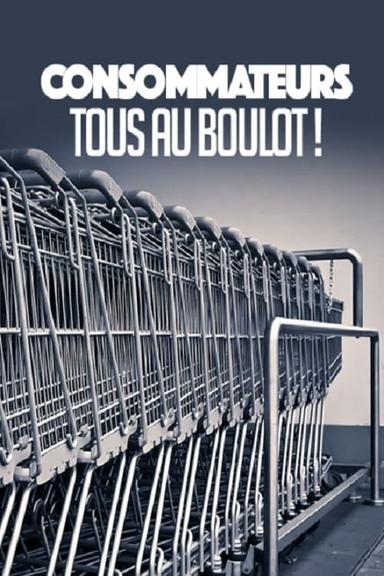 CONSOMMATEURS : TOUS AU BOULOT ! poster