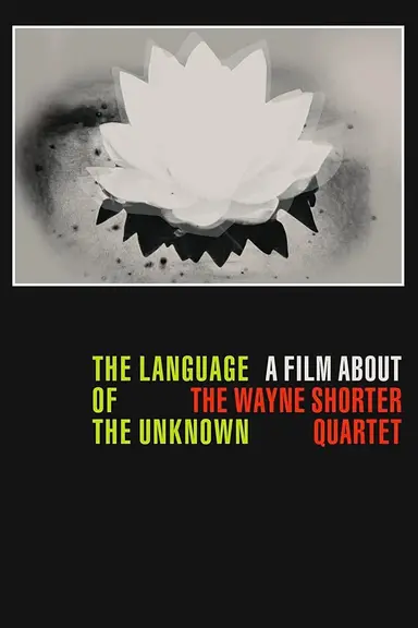 The Language of the Unknown: A Film About the Wayne Shorter Quartet poster