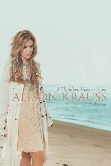 Alison Krauss | A Hundred Miles Or More poster