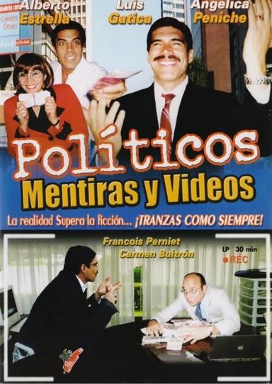 Políticos, mentiras y videos poster