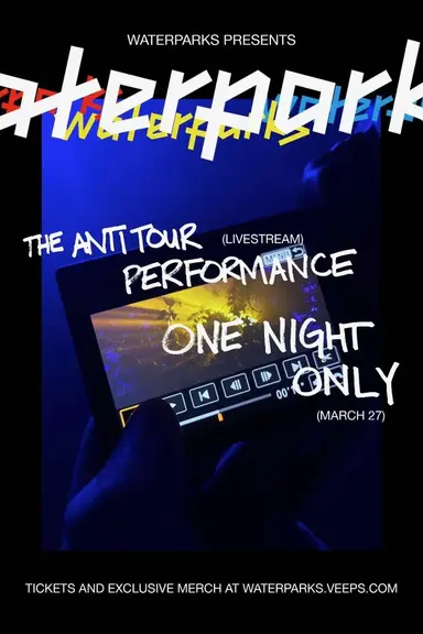 WATERPARKS: THE ANTI TOUR PERFORMANCE poster