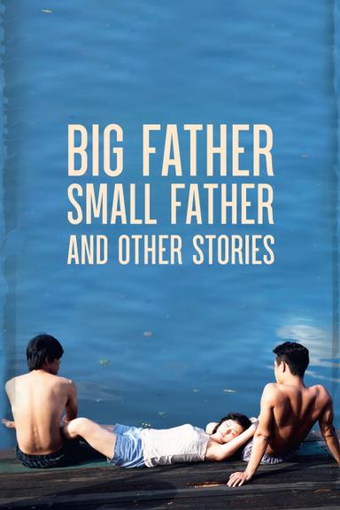 Big Father, Small Father and Other Stories poster