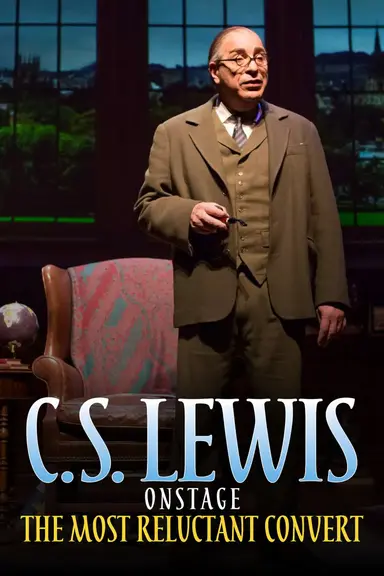 C.S. Lewis Onstage: The Most Reluctant Convert poster