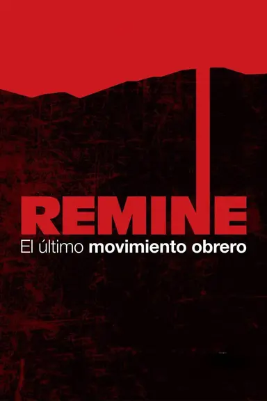 Remine, el último movimiento obrero poster