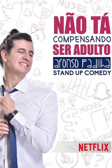 Afonso Padilha: Não Tá Compensando Ser Adulto poster