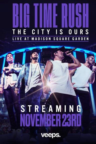 Big Time Rush: The City Is Ours - Live at Madison Square Garden poster