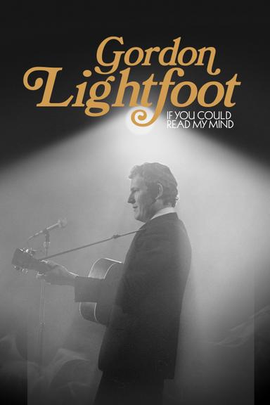 Gordon Lightfoot: If You Could Read My Mind poster