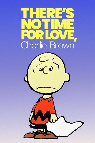 There's No Time for Love, Charlie Brown poster