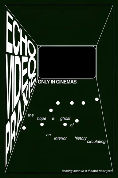ECHOVIDEOPRAXIS: the hope & ghost of an interior history circulating poster