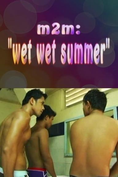 M2M Wet Wet Summer poster