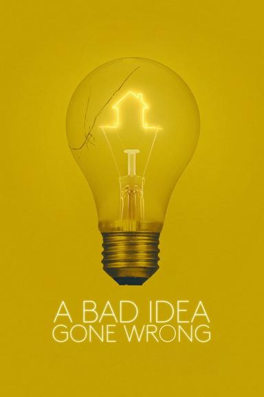 A Bad Idea Gone Wrong poster