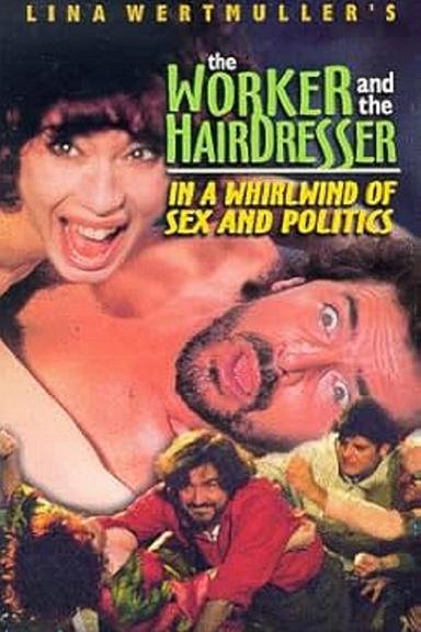 The Worker and the Hairdresser in a Whirlwind of Sex and Politics poster