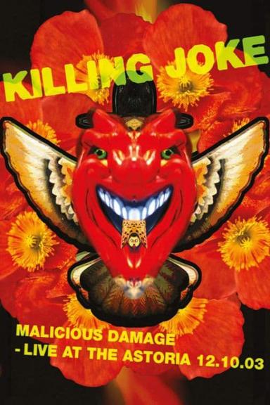 Killing Joke: Malicious Damage - Live At The Astoria 12.10.03 poster