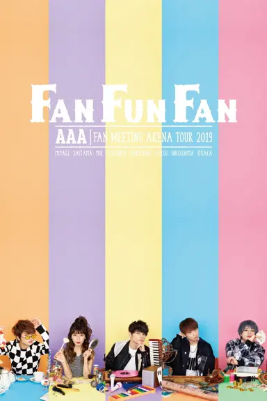 AAA FAN MEETING ARENA TOUR 2019 ～FAN FUN FAN～ poster