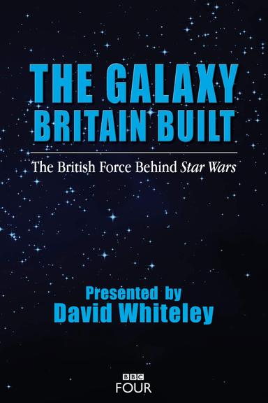 The Galaxy Britain Built: The British Force Behind Star Wars poster