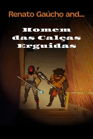 Renato Gaúcho e o Homem das Calças Erguidas poster