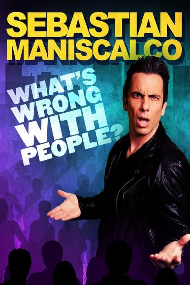 Sebastian Maniscalco: What's Wrong with People? poster