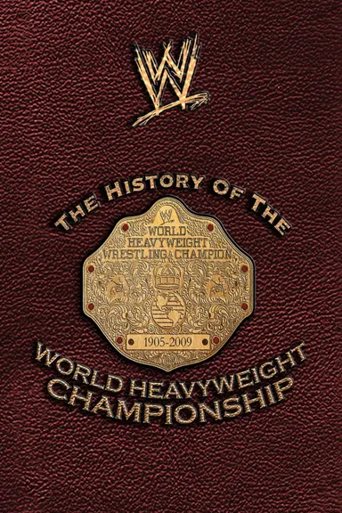 WWE: The History Of The World Heavyweight Championship poster
