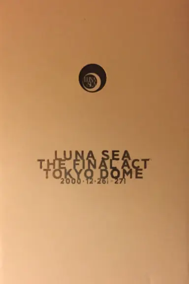 LUNA SEA: THE FINAL ACT TOKYO DOME poster