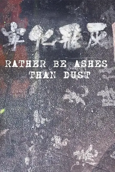 Rather Be Ashes Than Dust poster