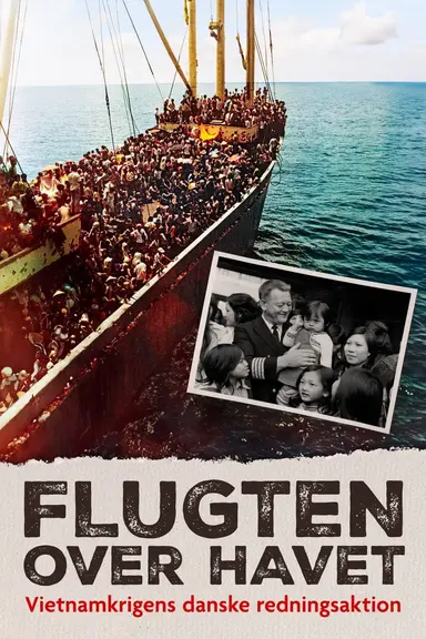 Flugten over havet - Vietnamkrigens danske redningsaktion poster